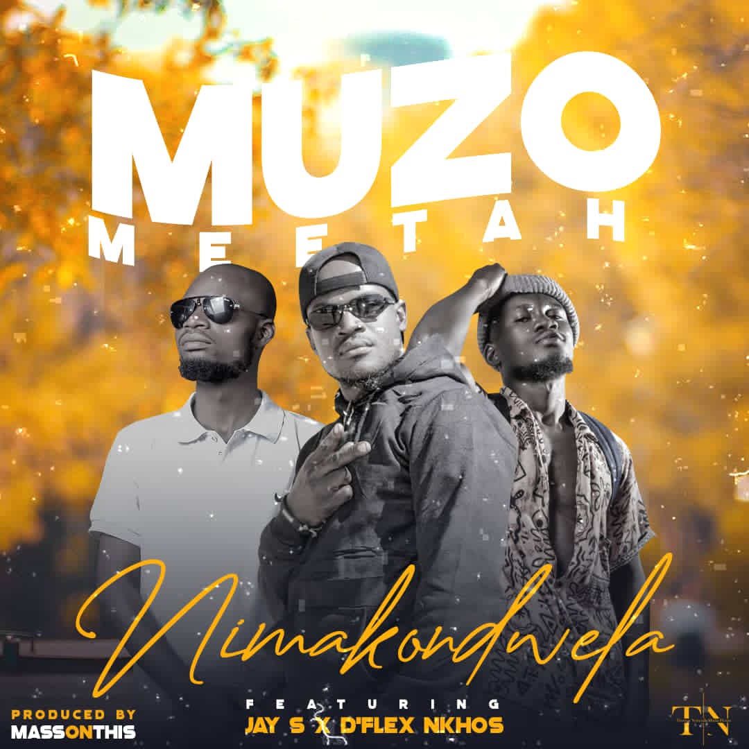 Muzo Meetah ft. Jay S x D'flex Nkhos -Nimakondwela-(prod.by mass on ...