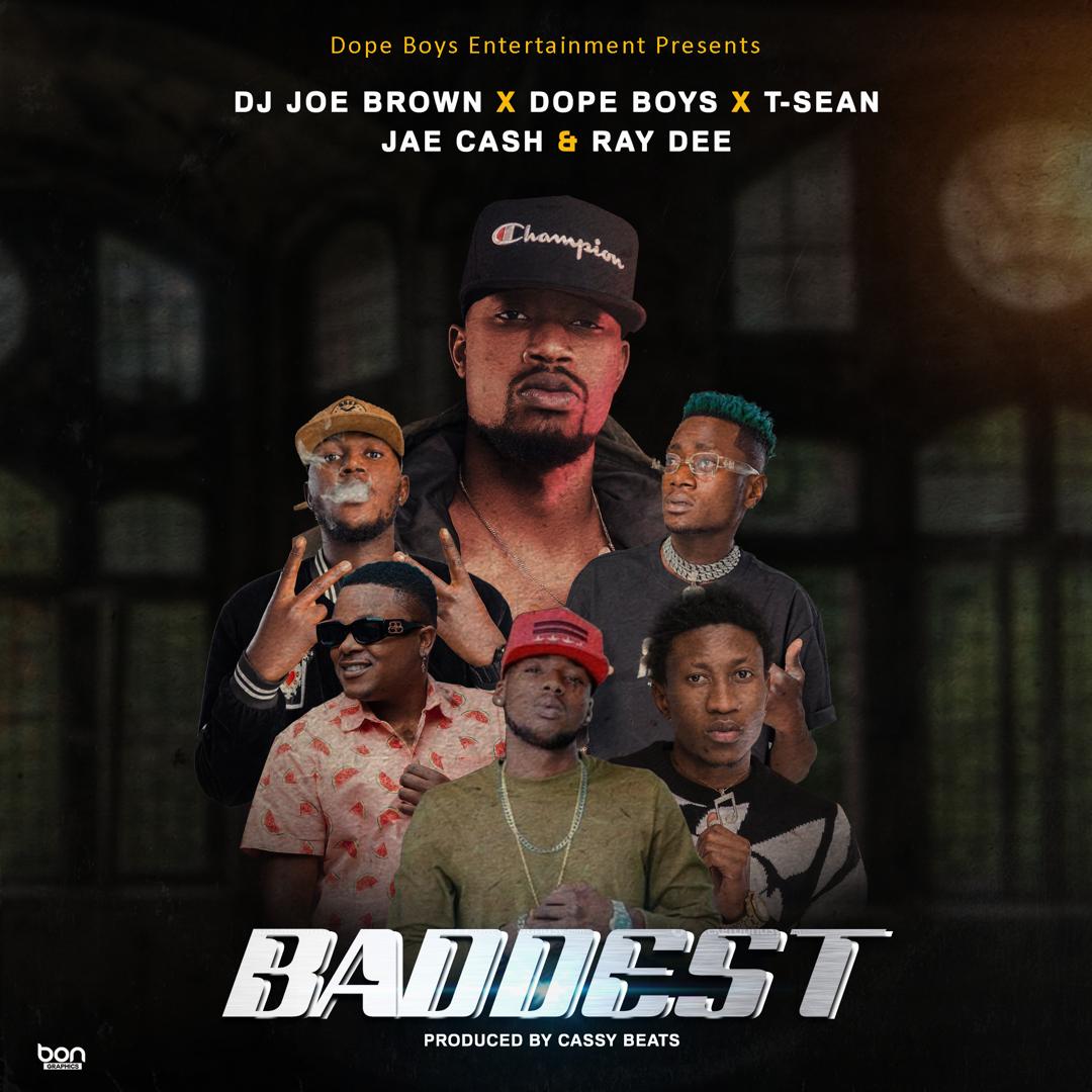 Dj Joe Brown ft. Dope Boys, Jae Cash, Ray Dee & T Sean Baddest
